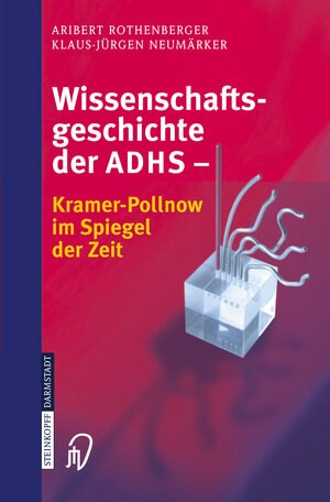 Buchcover Wissenschaftsgeschichte der ADHS | A. Rothenberger | EAN 9783798515536 | ISBN 3-7985-1553-0 | ISBN 978-3-7985-1553-6
