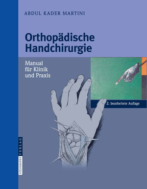 Buchcover Orthopädische Handchirurgie | Abdul Kader Martini | EAN 9783798517516 | ISBN 3-7985-1751-7 | ISBN 978-3-7985-1751-6