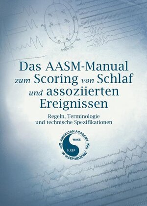 Buchcover Das AASM-Manual zum Scoring von Schlaf und assoziierten Ereignissen  | EAN 9783798518513 | ISBN 3-7985-1851-3 | ISBN 978-3-7985-1851-3