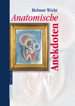 Buchcover Anatomische Anekdoten | Helmut Wicht | EAN 9783798518988 | ISBN 3-7985-1898-X | ISBN 978-3-7985-1898-8