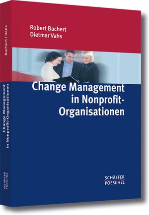 Buchcover Change Management in Nonprofit-Organisationen | Robert Bachert | EAN 9783799261906 | ISBN 3-7992-6190-7 | ISBN 978-3-7992-6190-6