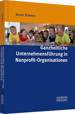 Buchcover Ganzheitliche Unternehmensführung in Nonprofit-Organisationen | Bernd Schwien | EAN 9783799262279 | ISBN 3-7992-6227-X | ISBN 978-3-7992-6227-9