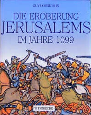 Buchcover Die Eroberung Jerusalems im Jahre 1099 | Guy Lobrichon | EAN 9783799500937 | ISBN 3-7995-0093-6 | ISBN 978-3-7995-0093-7
