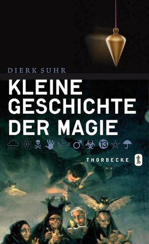 Buchcover Kleine Geschichte der Magie | Dierk Suhr | EAN 9783799508162 | ISBN 3-7995-0816-3 | ISBN 978-3-7995-0816-2