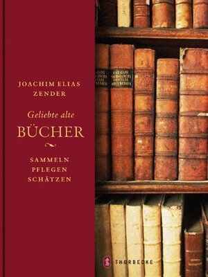 Buchcover Geliebte alte Bücher | Joachim E Zender | EAN 9783799508728 | ISBN 3-7995-0872-4 | ISBN 978-3-7995-0872-8