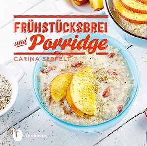 Buchcover Frühstücksbrei & Porridge | Carina Seppelt | EAN 9783799510264 | ISBN 3-7995-1026-5 | ISBN 978-3-7995-1026-4