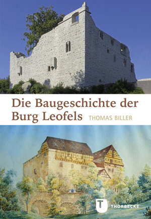 Buchcover Die Baugeschichte der Burg Leofels | Thomas Biller | EAN 9783799514712 | ISBN 3-7995-1471-6 | ISBN 978-3-7995-1471-2