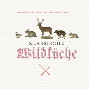 Buchcover Klassische Wildküche | Annabelle Fagner | EAN 9783799535571 | ISBN 3-7995-3557-8 | ISBN 978-3-7995-3557-1