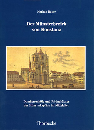 Buchcover Der Münsterbezirk von Konstanz | Markus Bauer | EAN 9783799568357 | ISBN 3-7995-6835-2 | ISBN 978-3-7995-6835-7