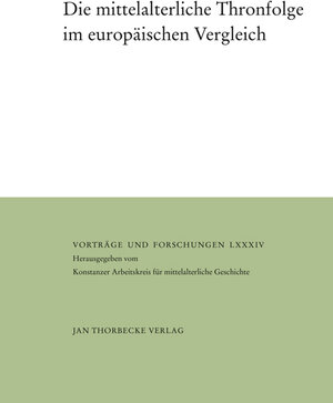 Buchcover Die mittelalterliche Thronfolge im europäischen Vergleich  | EAN 9783799568845 | ISBN 3-7995-6884-0 | ISBN 978-3-7995-6884-5