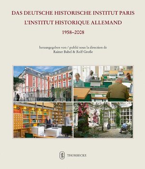 Buchcover Das Deutsche Historische Institut Paris - L'Institut historique allemand 1958-2008  | EAN 9783799572965 | ISBN 3-7995-7296-1 | ISBN 978-3-7995-7296-5