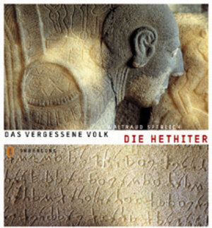 Die Hethiter: Das vergessene Volk