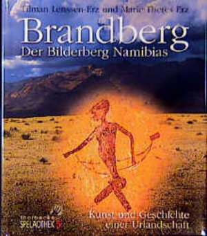 Brandberg. Der Bilderberg Namibias. Kunst und Geschichte einer Urlandschaft