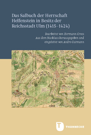 Buchcover Das Salbuch der Herrschaft Helfenstein in Besitz der Reichsstadt Ulm (1415–1424)  | EAN 9783799595919 | ISBN 3-7995-9591-0 | ISBN 978-3-7995-9591-9