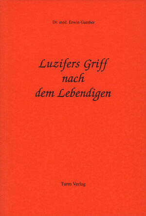 Buchcover Luzifers Griff nach dem Lebendigen | Erwin I Gamber | EAN 9783799900584 | ISBN 3-7999-0058-6 | ISBN 978-3-7999-0058-4