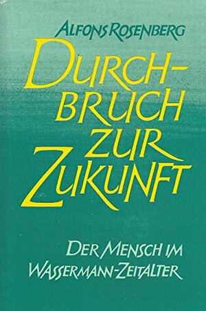 Buchcover Durchbruch zur Zukunft | Alfons Rosenberg | EAN 9783799901864 | ISBN 3-7999-0186-8 | ISBN 978-3-7999-0186-4