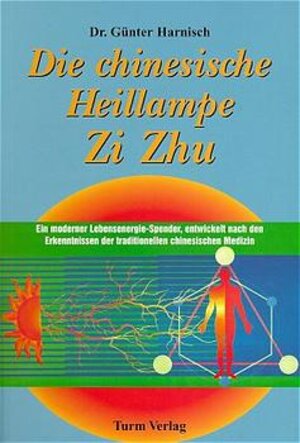 Buchcover Die chinesische Heillampe Zi Zhu | Günter Harnisch | EAN 9783799902502 | ISBN 3-7999-0250-3 | ISBN 978-3-7999-0250-2
