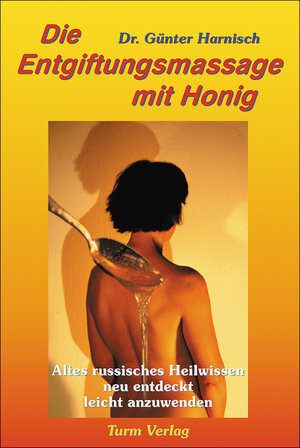 Buchcover Die Entgiftungsmassage mit Honig | Günter Harnisch | EAN 9783799902625 | ISBN 3-7999-0262-7 | ISBN 978-3-7999-0262-5
