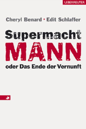 Buchcover Supermacht Mann oder Das Ende der Vernunft | Cheryl Benard | EAN 9783800039982 | ISBN 3-8000-3998-2 | ISBN 978-3-8000-3998-2