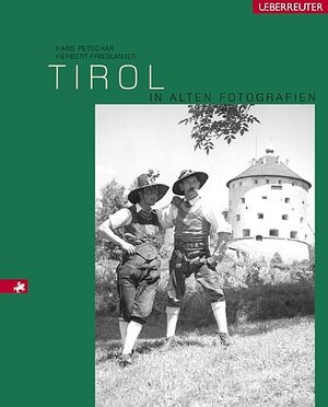 Buchcover Tirol in alten Fotografien | Hans Petschar | EAN 9783800070312 | ISBN 3-8000-7031-6 | ISBN 978-3-8000-7031-2
