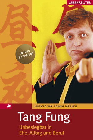 Tang Fung. Unbesiegbar in Ehe, Alltag und Beruf