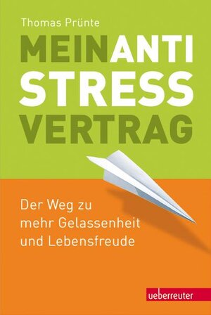 Buchcover Mein Anti-Stress-Vertrag | Thomas Prünte | EAN 9783800075621 | ISBN 3-8000-7562-8 | ISBN 978-3-8000-7562-1