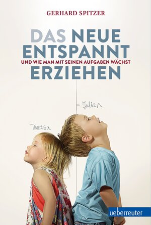 Buchcover Das neue Entspannt Erziehen | Gerhard Spitzer | EAN 9783800076161 | ISBN 3-8000-7616-0 | ISBN 978-3-8000-7616-1
