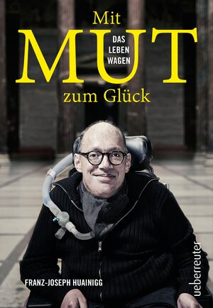Buchcover Mit Mut zum Glück | Franz-Joseph Huainigg | EAN 9783800076451 | ISBN 3-8000-7645-4 | ISBN 978-3-8000-7645-1