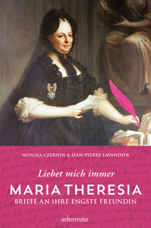 Buchcover Maria Theresia - Liebet mich immer | Monika Czernin | EAN 9783800076642 | ISBN 3-8000-7664-0 | ISBN 978-3-8000-7664-2