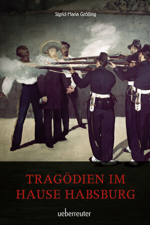 Buchcover Tragödien im Hause Habsburg | Sigrid-Maria Größing | EAN 9783800076956 | ISBN 3-8000-7695-0 | ISBN 978-3-8000-7695-6