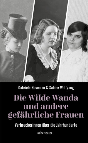 Buchcover Die wilde Wanda und andere gefährliche Frauen | Gabriele Hasmann | EAN 9783800077434 | ISBN 3-8000-7743-4 | ISBN 978-3-8000-7743-4