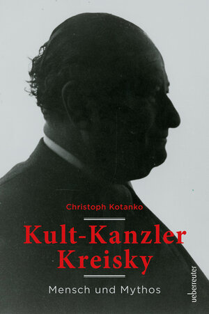 Buchcover Kult-Kanzler Kreisky | Christoph Kotanko | EAN 9783800077465 | ISBN 3-8000-7746-9 | ISBN 978-3-8000-7746-5