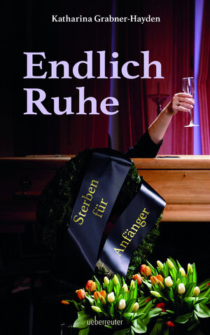 Buchcover Endlich Ruhe | Katharina Grabner-Hayden | EAN 9783800077533 | ISBN 3-8000-7753-1 | ISBN 978-3-8000-7753-3