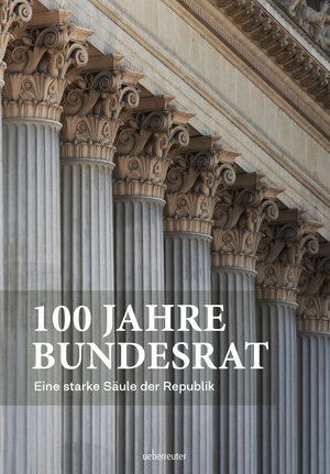 Buchcover 100 Jahre Bundesrat  | EAN 9783800077625 | ISBN 3-8000-7762-0 | ISBN 978-3-8000-7762-5