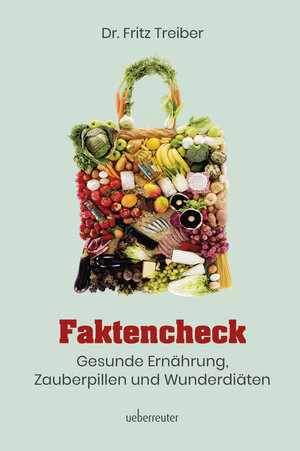 Buchcover Faktencheck - Gesunde Ernährung, Zauberpillen und Wunderdiäten | Fritz Treiber | EAN 9783800077854 | ISBN 3-8000-7785-X | ISBN 978-3-8000-7785-4