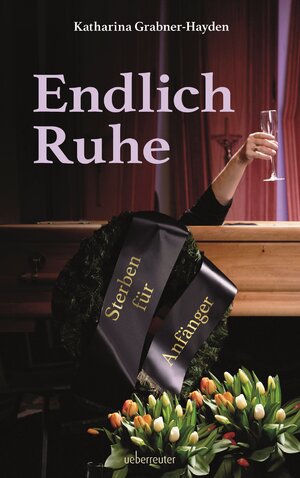 Buchcover Endlich Ruhe | Katharina Grabner-Hayden | EAN 9783800082049 | ISBN 3-8000-8204-7 | ISBN 978-3-8000-8204-9