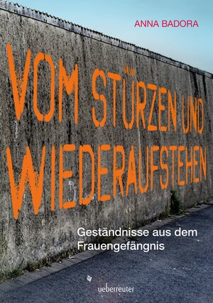 Buchcover Vom Stürzen und Wiederaufstehen | Anna Badora | EAN 9783800082339 | ISBN 3-8000-8233-0 | ISBN 978-3-8000-8233-9