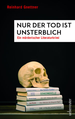 Buchcover Nur der Tod ist unsterblich | Reinhard Gnettner | EAN 9783800090068 | ISBN 3-8000-9006-6 | ISBN 978-3-8000-9006-8