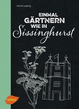 Buchcover Einmal gärtnern wie in Sissinghurst | Astrid Ludwig | EAN 9783800103652 | ISBN 3-8001-0365-6 | ISBN 978-3-8001-0365-2