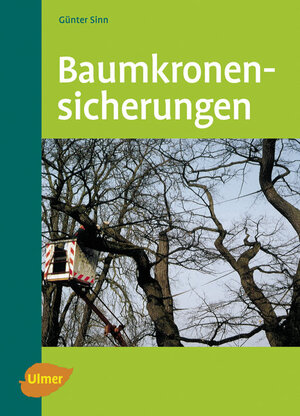 Buchcover Baumkronensicherungen | Günter Sinn | EAN 9783800104055 | ISBN 3-8001-0405-9 | ISBN 978-3-8001-0405-5