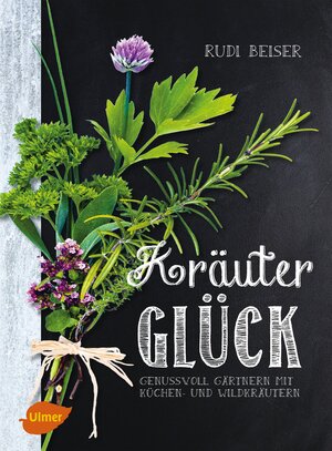 Buchcover Kräuterglück | Rudi Beiser | EAN 9783800104734 | ISBN 3-8001-0473-3 | ISBN 978-3-8001-0473-4