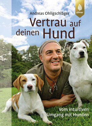 Buchcover Vertrau auf deinen Hund | Andreas Ohligschläger | EAN 9783800106721 | ISBN 3-8001-0672-8 | ISBN 978-3-8001-0672-1