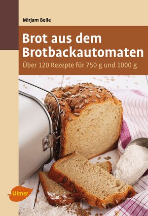 Buchcover Brot aus dem Brotbackautomaten | Mirjam Beile | EAN 9783800106769 | ISBN 3-8001-0676-0 | ISBN 978-3-8001-0676-9
