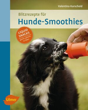 Buchcover Blitzrezepte für Hunde-Smoothies | Valentina Kurscheid | EAN 9783800107469 | ISBN 3-8001-0746-5 | ISBN 978-3-8001-0746-9