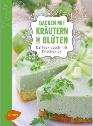 Buchcover Backen mit Kräutern und Blüten | Petra Katrin Scott | EAN 9783800107902 | ISBN 3-8001-0790-2 | ISBN 978-3-8001-0790-2