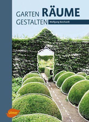 Buchcover Garten – Räume – Gestalten | Wolfgang Borchardt | EAN 9783800108299 | ISBN 3-8001-0829-1 | ISBN 978-3-8001-0829-9