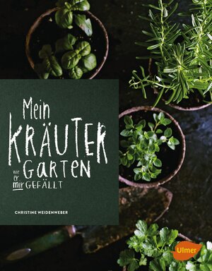 Buchcover Mein Kräutergarten | Christine Weidenweber | EAN 9783800108671 | ISBN 3-8001-0867-4 | ISBN 978-3-8001-0867-1