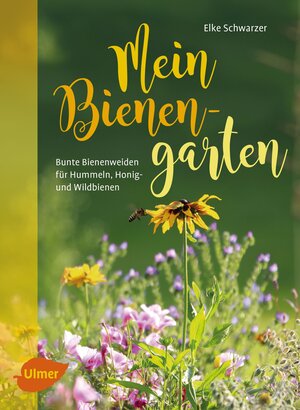 Buchcover Mein Bienengarten | Elke Schwarzer | EAN 9783800108701 | ISBN 3-8001-0870-4 | ISBN 978-3-8001-0870-1
