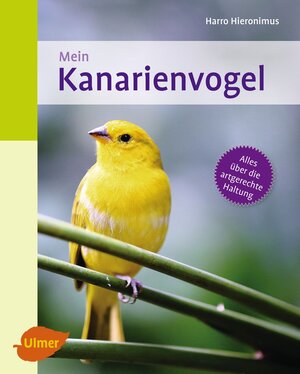 Buchcover Mein Kanarienvogel zu Hause | Harro Hieronimus | EAN 9783800108770 | ISBN 3-8001-0877-1 | ISBN 978-3-8001-0877-0