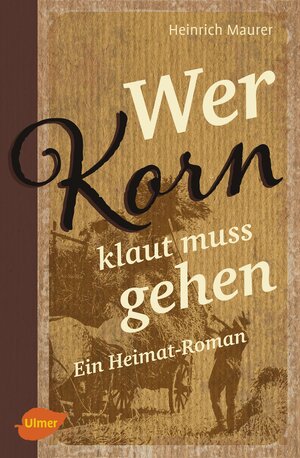 Buchcover Wer Korn klaut muss gehen | Heinrich Maurer | EAN 9783800109647 | ISBN 3-8001-0964-6 | ISBN 978-3-8001-0964-7